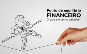 Ponto De Equilibrio Financeiro O Que E E Como Calcular Blog Davos Controladoria - Contabilidade em Florianópolis | Rocha Contabilidade Digital