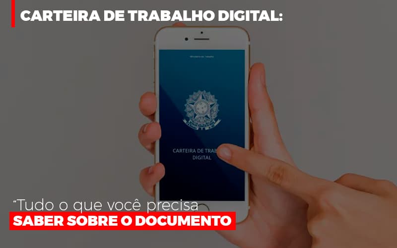 Carteira De Trabalho Digital Tudo O Que Voce Precisa Saber Sobre O Documento Contabilidade - Contabilidade em Florianópolis | Rocha Contabilidade Digital