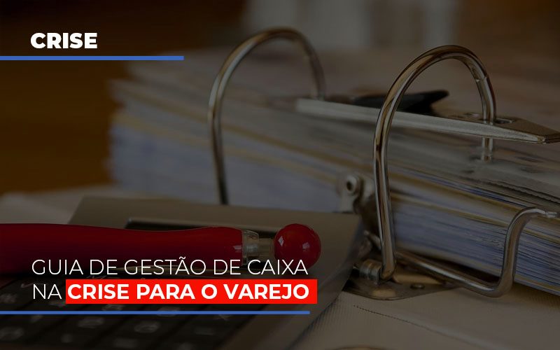 Guia De Gestao De Caixa Na Crise Para O Varejo Contabilidade - Contabilidade em Florianópolis | Rocha Contabilidade Digital