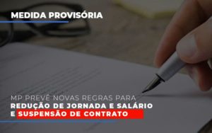 Mp Preve Novas Regras Para Reducao De Jornada E Salario E Suspensao De Contrato Contabilidade - Contabilidade em Florianópolis | Rocha Contabilidade Digital
