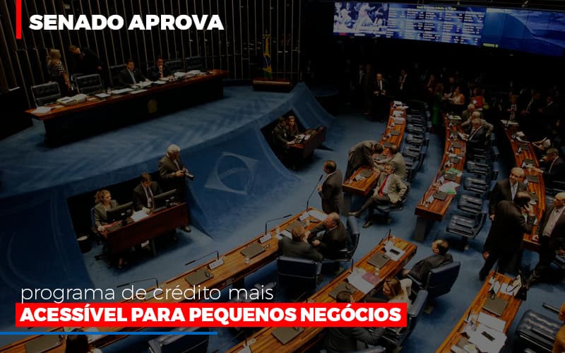 Senado Aprova Programa De Credito Mais Acessivel Para Pequenos Negocios Contabilidade - Contabilidade em Florianópolis | Rocha Contabilidade Digital